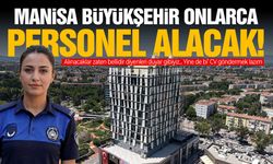 Manisa Büyükşehir onlarca personel alacak! Zabıta, şoför, işçi...