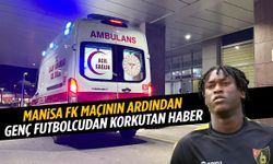 Manisa maçının ardından genç futbolcu hastaneye kaldırıldı! Sağlık durumu nasıl?