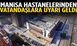 Manisa hastanelerinden uyarı geldi!