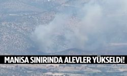 Manisa sınırında alevler yükseldi