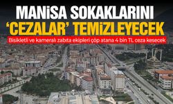Manisa sokaklarını 'cezalar' temizleyecek