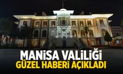 Manisa Valiliği güzel haberi açıkladı