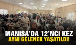 Manisa’da 12’nci kez aynı gelenek yaşatıldı!