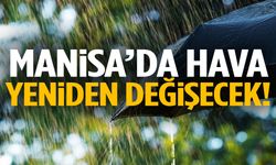 Manisa’da hava yeniden değişecek! Yağmur geliyor…