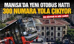 Manisa’da 300 numaralı yeni otobüs hattı yola çıkıyor! İşte güzergah ve sefer saatleri