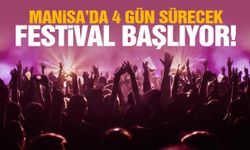 Manisa’da 4 gün sürecek festival başlıyor!