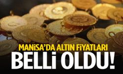 Manisa’da altın fiyatları belli oldu!