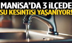 Manisa’da bazı mahallelerde sular kesildi!