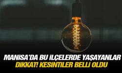 Manisa’da bu ilçelerde yaşayanlar dikkat! Kesintiler belli oldu
