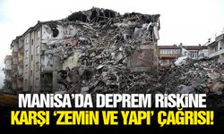 Manisa’da deprem riskine karşı ‘zemin ve yapı’ çağrısı!