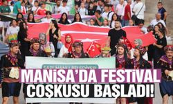 Manisa’da festival coşkusu başladı!