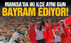 Manisa’da iki ilçe aynı gün bayram ediyor!