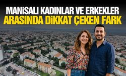 Manisa’da kadınlar ve erkekler arasında dikkat çeken fark