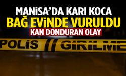 Manisa’da karı koca bağ evinde vuruldu