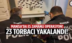 Manisa’da operasyon! 23 torbacı yakalandı