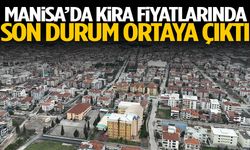 Manisa’da kira fiyatlarında son durum ortaya çıktı