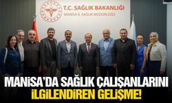 Manisa’da sağlık çalışanlarını ilgilendiren gelişme!