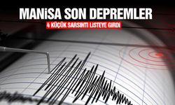 Manisa’da son depremler: 4 küçük sarsıntı