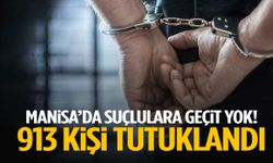 Manisa’da suçlulara geçit yok! 913 kişi tutuklandı