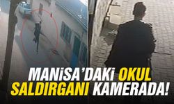 Manisa’daki okul saldırganı kamerada!