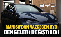 Manisa’dan vazgeçen BYD dengeleri değiştirdi!