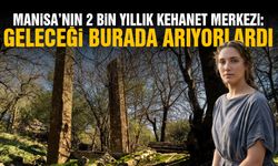 Manisa’nın 2 bin yıllık kehanet merkezi: Geleceği burada arıyorlardı