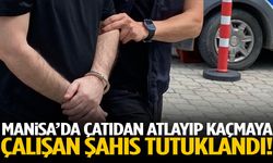 Manisa’da çatıdan atlayıp kaçmaya çalışan şahıs tutuklandı!