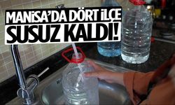 Manisa’da 4 bölge susuz kaldı
