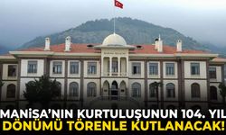 Manisa’nın kurtuluşunun 104. yıl dönümü törenle kutlanacak!