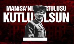 Manisa'nın Kurtuluşu Kutlu Olsun!