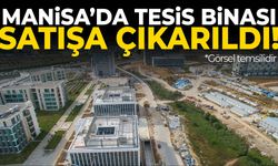 Manisa’da tesis binası satışa çıkarıldı!
