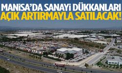Manisa’da sanayi dükkanları açık artırmayla satılacak!