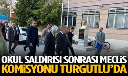 Okul saldırısı sonrası Meclis Komisyonu Turgutlu’da