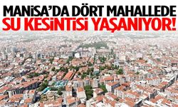 Manisa’da 4 mahallede sular kesildi!