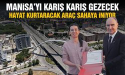 Manisa'yı karış karış gezecek! Hayat kurtaran bir araç daha sahada