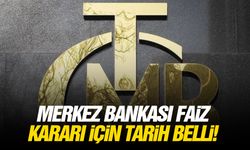Merkez bankası faiz kararı için tarih belli!