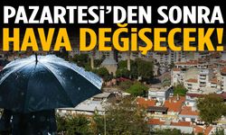 Manisalılar dikkat! Pazartesiden sonra hava değişecek!