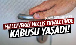 Milletvekili meclis tuvaletinde hayatının şokunu yaşadı! 13 saat…