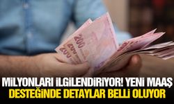 Milyonları ilgilendiriyor! Yeni maaş desteğinde detaylar belli oluyor