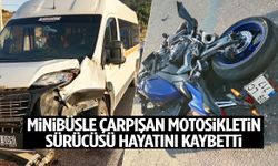Minibüsle çarpışan motosikletin sürücüsü hayatını kaybetti