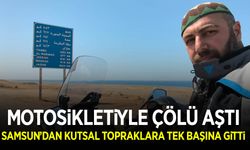 Motosikletiyle çölü aştı: Samsun'dan kutsal topraklara tek başına gitti