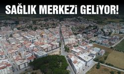 Muradiye ve Keçiliköy'e sağlık merkezi geliyor
