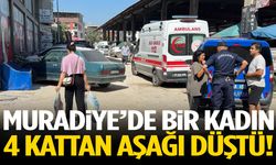 Muradiye’de bir kadın 4 kattan aşağı düştü!