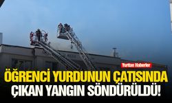 Öğrenci yurdunun çatısında çıkan yangın söndürüldü!