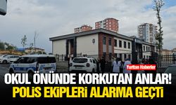 Okul önünde korkutan anlar! Polis ekipleri alarma geçti