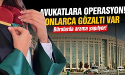 Onlarca avukata gözaltı! Bürolarda arama yapılıyor...
