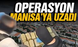 Operasyon Manisa'ya uzadı!