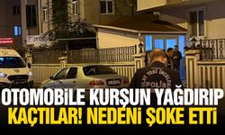 Otomobile kurşun yağdırıp kaçtılar! Nedeni şoke etti