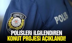 Polisleri ilgilendiren konut projesi açıklandı!
