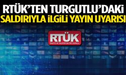 RTÜK’ten Turgutlu’daki saldırıyla ilgili yayın uyarısı